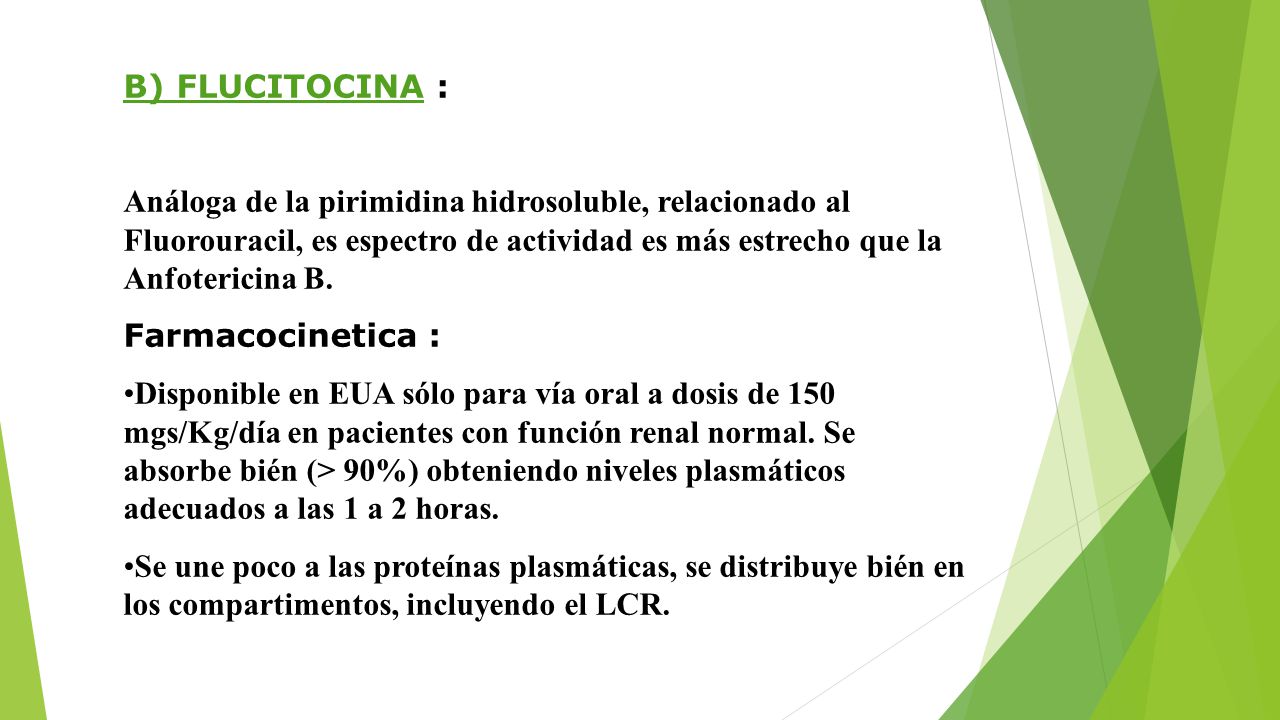 B) FLUCITOCINA : Análoga de la pirimidina hidrosoluble, relacionado al Fluorouracil, es espectro de actividad es más estrecho que la Anfotericina B.