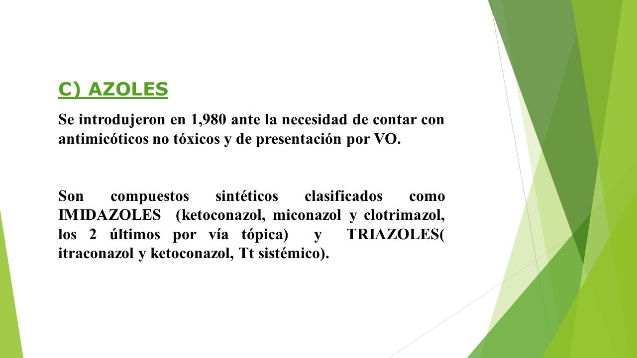 C) AZOLES Se introdujeron en 1,980 ante la necesidad de contar con antimicóticos no tóxicos y de presentación por VO.