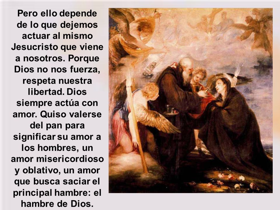 Pero ello depende de lo que dejemos actuar al mismo Jesucristo que viene a nosotros.