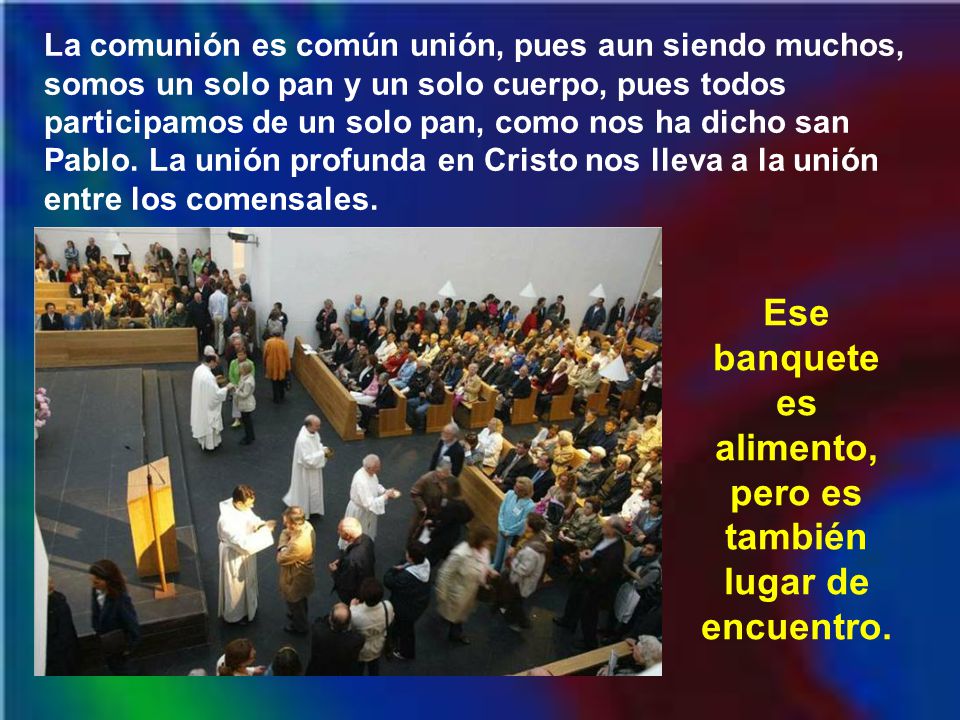 Ese banquete es alimento, pero es también lugar de encuentro.