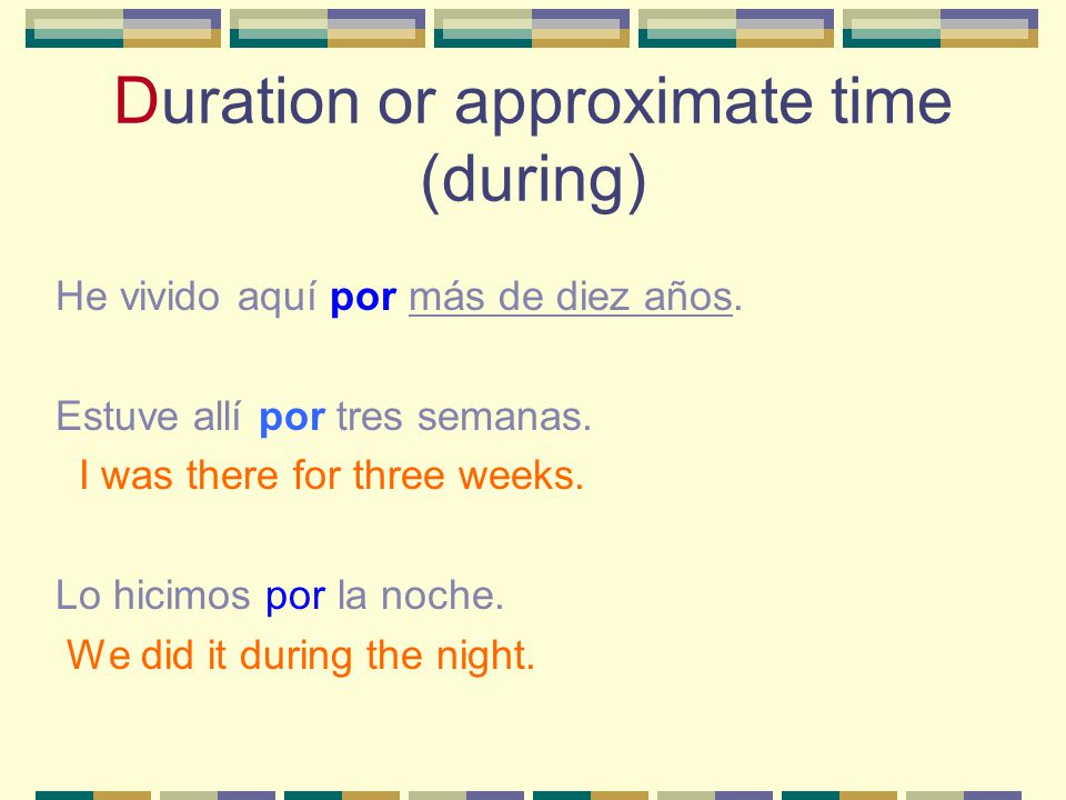 Duration or approximate time (during)