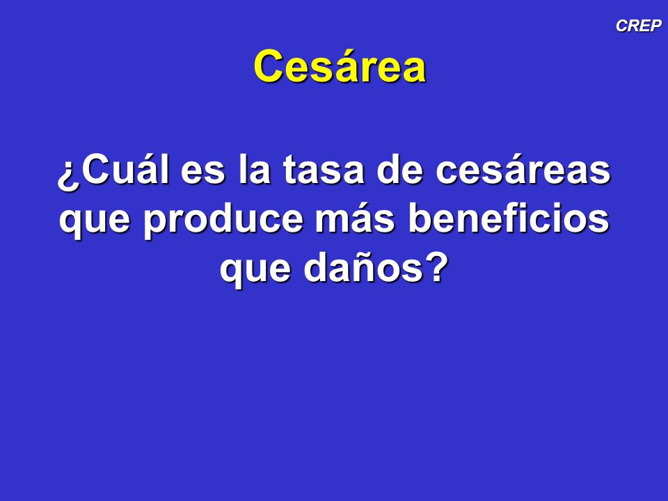 ¿Cuál es la tasa de cesáreas que produce más beneficios que daños