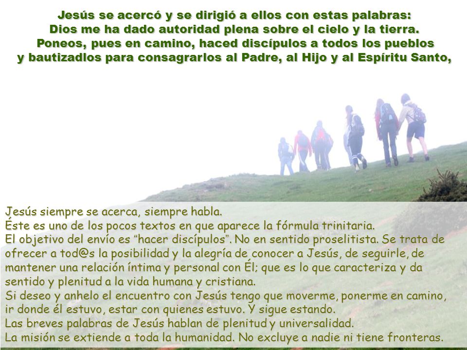 Jesús se acercó y se dirigió a ellos con estas palabras: