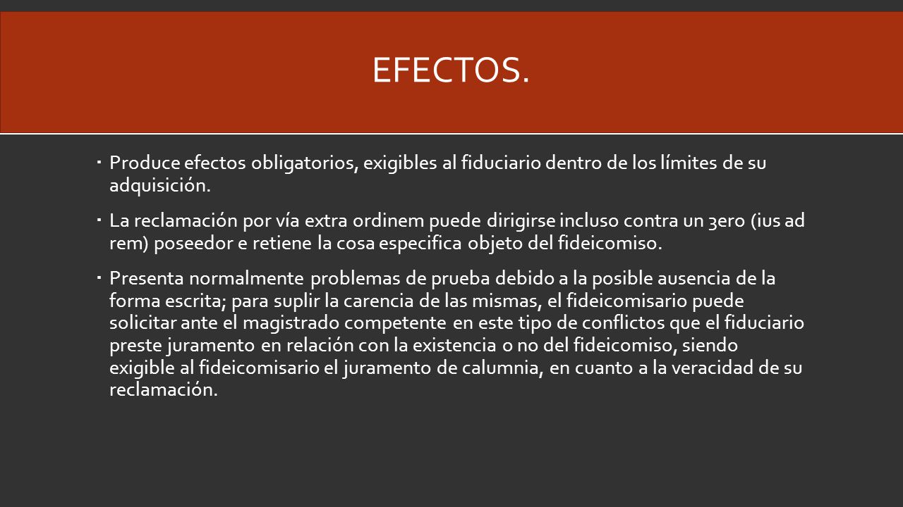 Efectos. Produce efectos obligatorios, exigibles al fiduciario dentro de los límites de su adquisición.