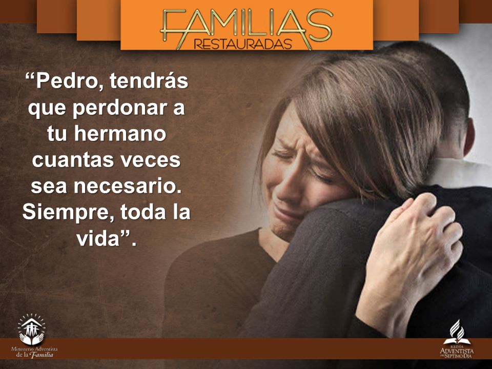 Pedro, tendrás que perdonar a tu hermano cuantas veces sea necesario
