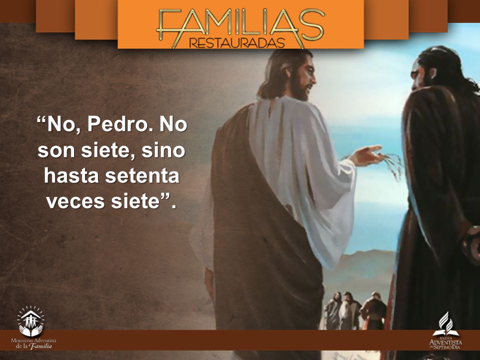 No, Pedro. No son siete, sino hasta setenta veces siete .
