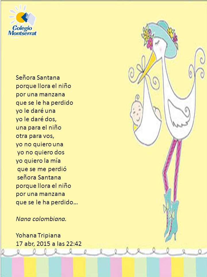 Señora Santana porque llora el niño. por una manzana. que se le ha perdido. yo le daré una. yo le daré dos,
