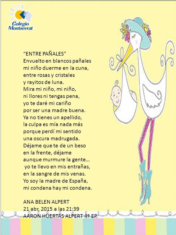 ENTRE PAÑALES Envuelto en blancos pañales. mi niño duerme en la cuna, entre rosas y cristales. y rayitos de luna.