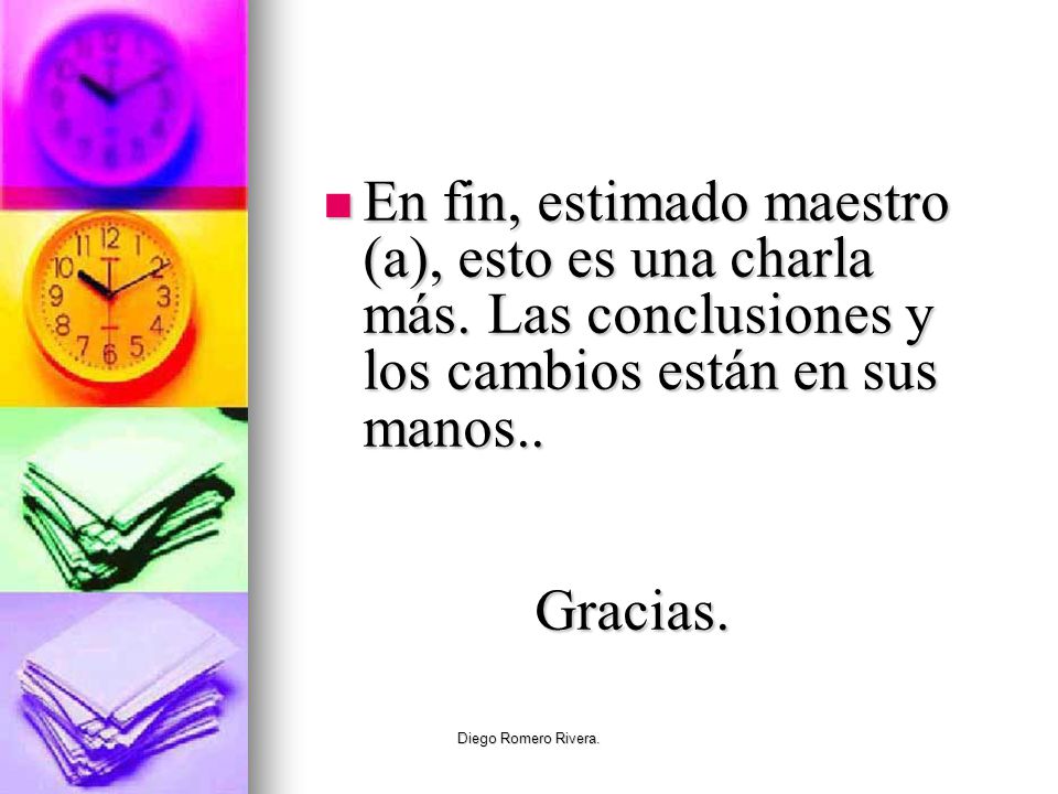 En fin, estimado maestro (a), esto es una charla más