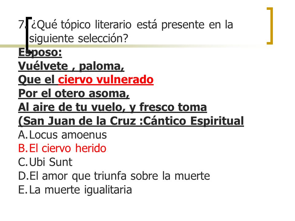 7. ¿Qué tópico literario está presente en la siguiente selección