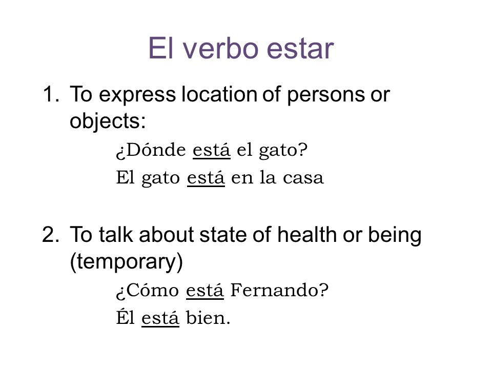 El verbo estar To express location of persons or objects: