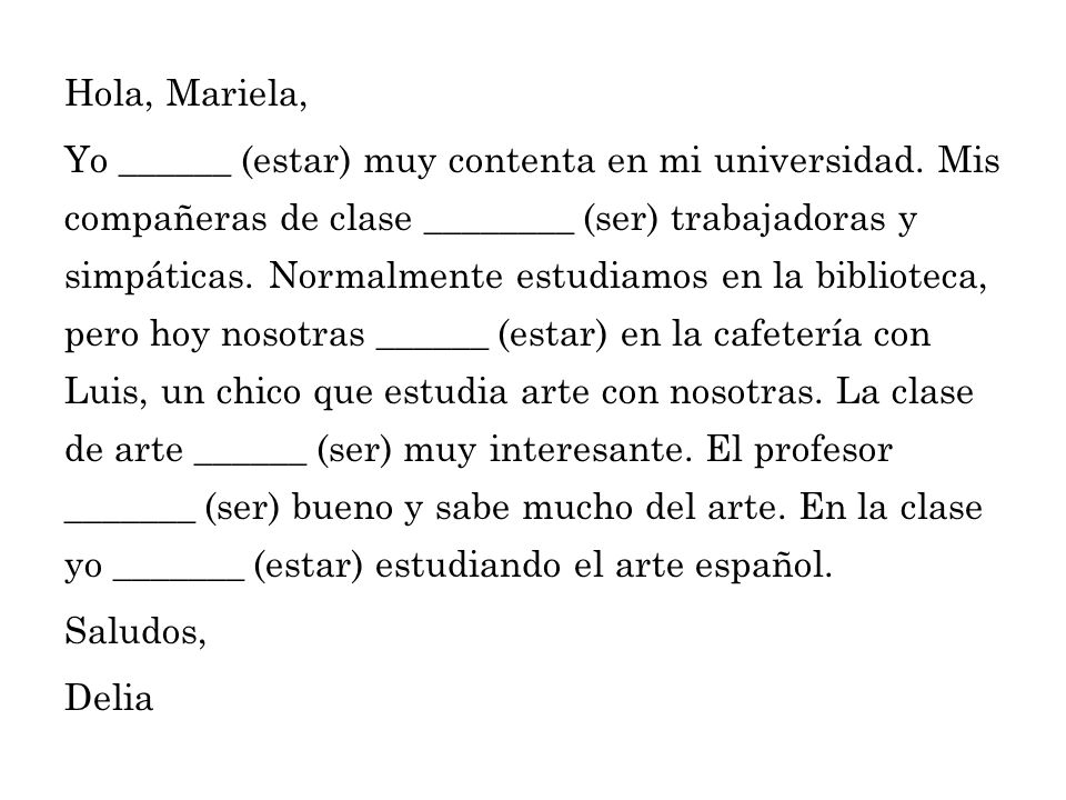 Hola, Mariela, Yo ______ (estar) muy contenta en mi universidad