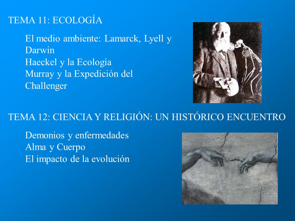TEMA 11: ECOLOGÍA El medio ambiente: Lamarck, Lyell y Darwin. Haeckel y la Ecología. Murray y la Expedición del Challenger.