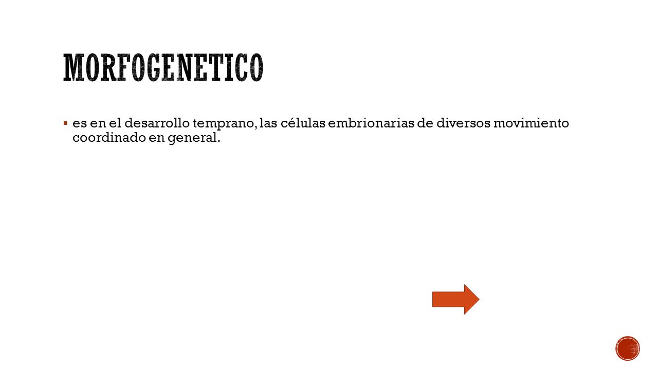 morfogenetico es en el desarrollo temprano, las células embrionarias de diversos movimiento coordinado en general.