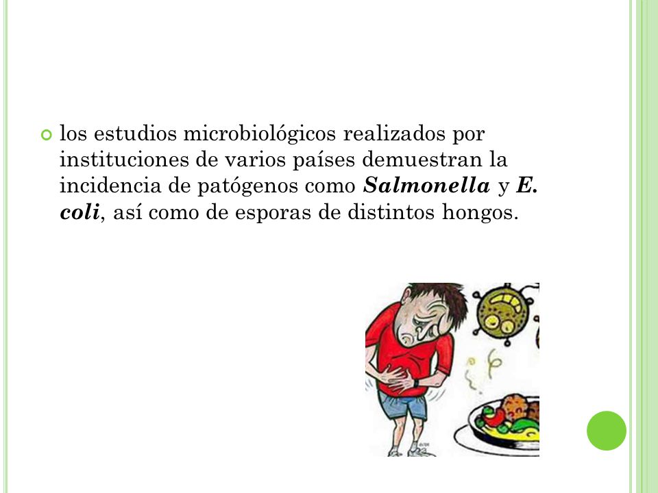 los estudios microbiológicos realizados por instituciones de varios países demuestran la incidencia de patógenos como Salmonella y E.