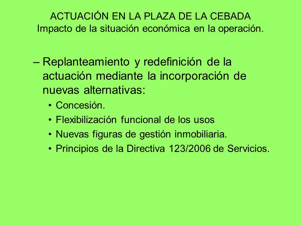 ACTUACIÓN EN LA PLAZA DE LA CEBADA Impacto de la situación económica en la operación.