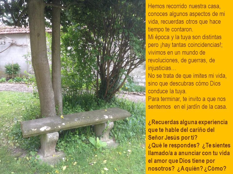 Hemos recorrido nuestra casa, conoces algunos aspectos de mi vida, recuerdas otros que hace tiempo te contaron.