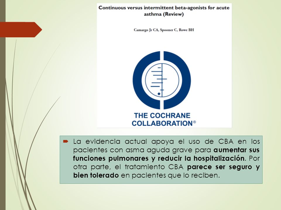 La evidencia actual apoya el uso de CBA en los pacientes con asma aguda grave para aumentar sus funciones pulmonares y reducir la hospitalización.