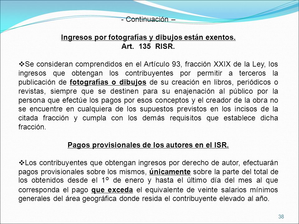 Ingresos por fotografías y dibujos están exentos. Art. 135 RISR.