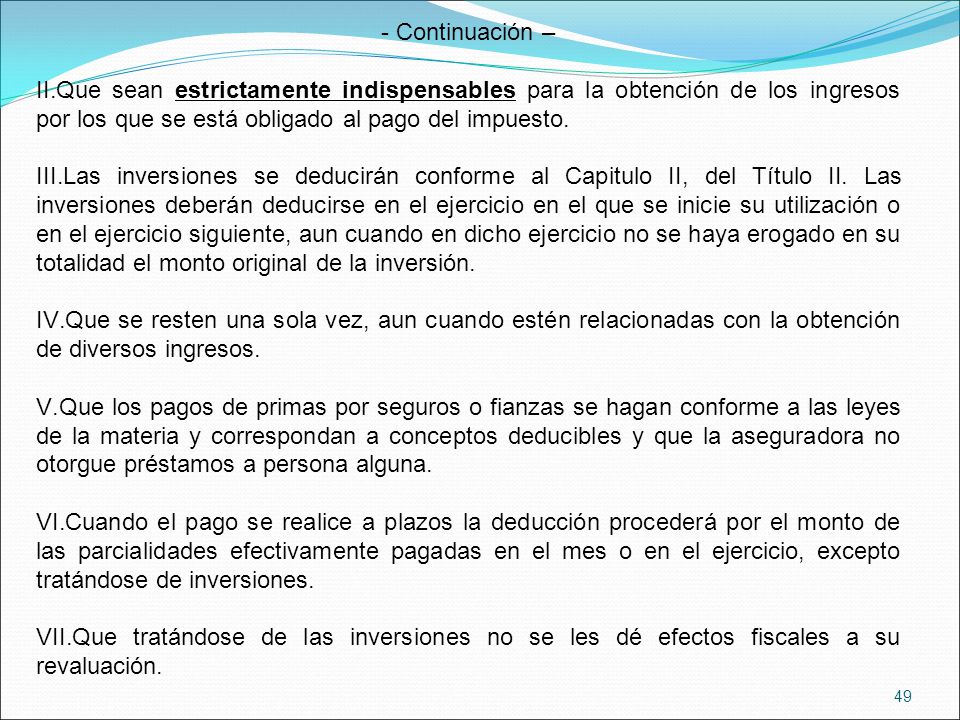 Continuación – Que sean estrictamente indispensables para la obtención de los ingresos por los que se está obligado al pago del impuesto.