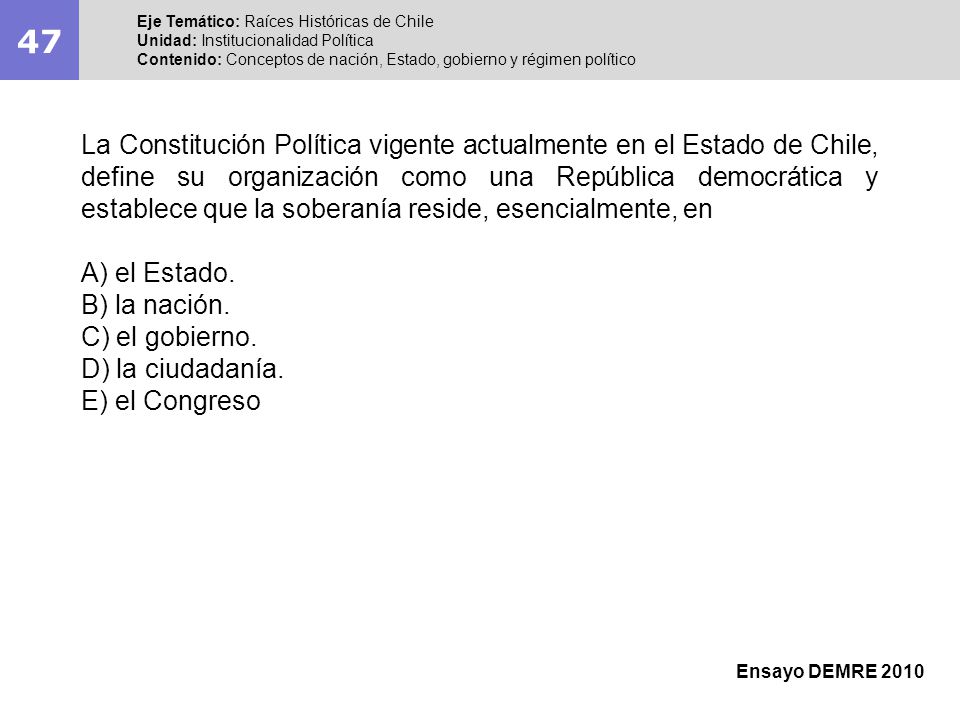 47 Eje Temático: Raíces Históricas de Chile. Unidad: Institucionalidad Política.