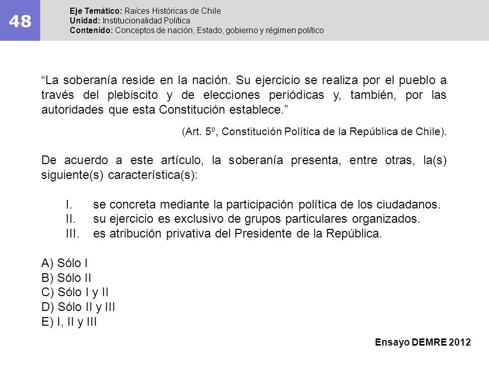 48 Eje Temático: Raíces Históricas de Chile. Unidad: Institucionalidad Política.