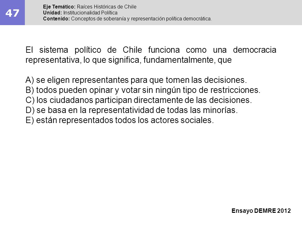 47 Eje Temático: Raíces Históricas de Chile. Unidad: Institucionalidad Política.