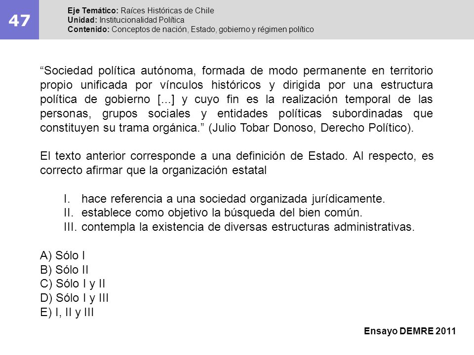 47 Eje Temático: Raíces Históricas de Chile. Unidad: Institucionalidad Política.