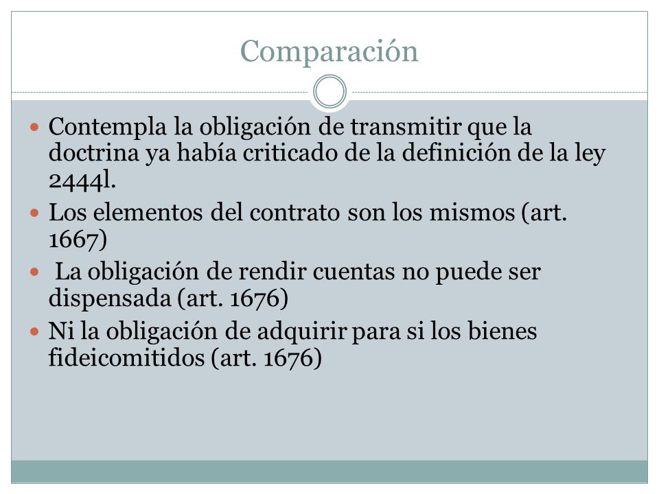 Comparación Contempla la obligación de transmitir que la doctrina ya había criticado de la definición de la ley 2444l.