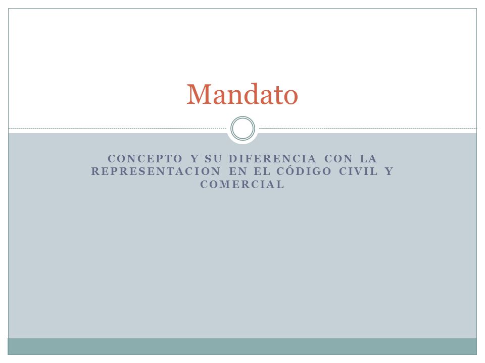 Mandato Concepto y su diferencia con la representacion en el Código Civil y Comercial