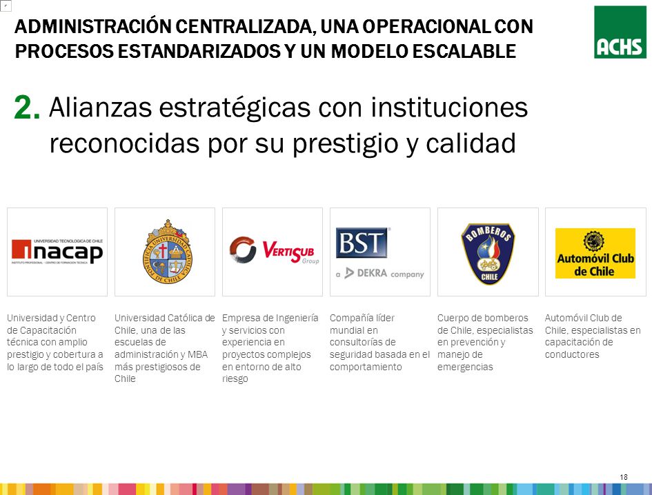 administración centralizada, una operacional con procesos estandarizados y un modelo escalable