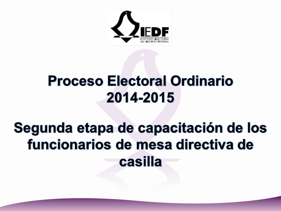 Proceso Electoral Ordinario Segunda etapa de capacitación de los funcionarios de mesa directiva de casilla