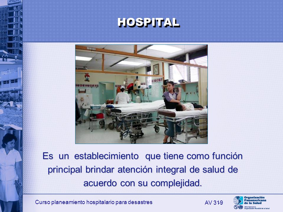 HOSPITAL Es un establecimiento que tiene como función principal brindar atención integral de salud de acuerdo con su complejidad.