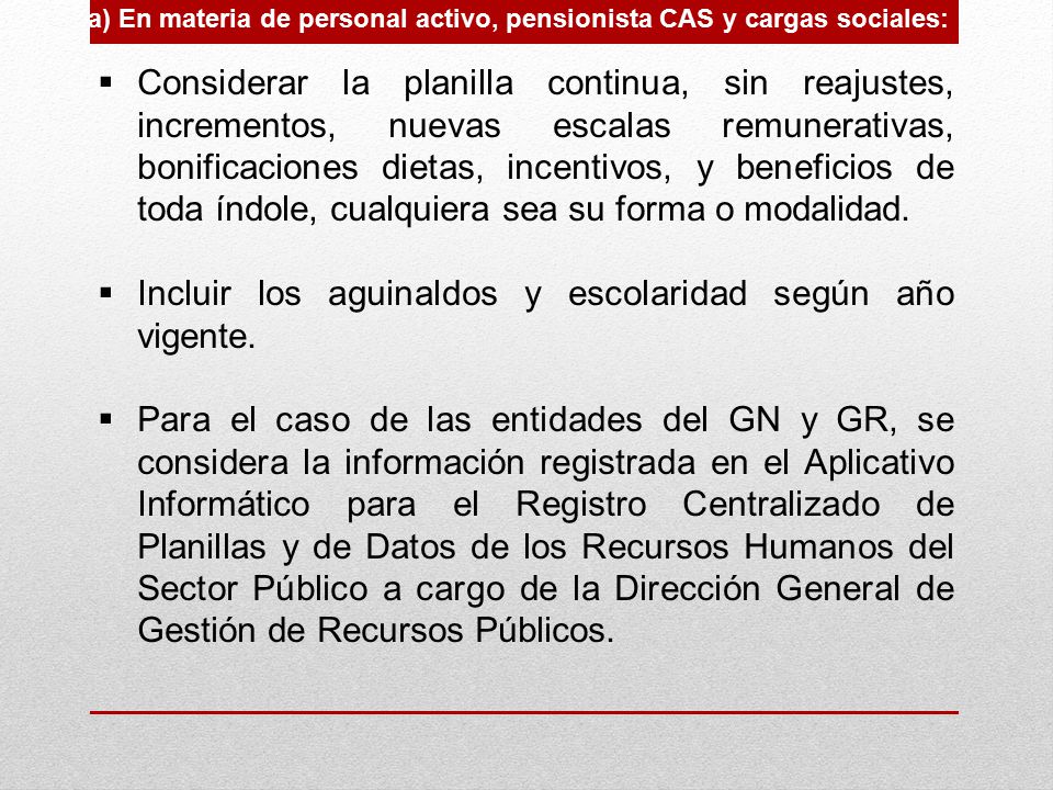 a) En materia de personal activo, pensionista CAS y cargas sociales: