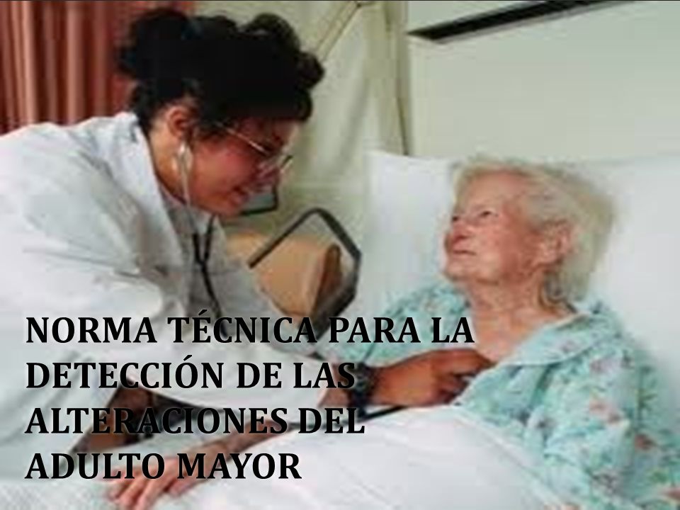 NORMA TÉCNICA PARA LA DETECCIÓN DE LAS ALTERACIONES DEL ADULTO MAYOR