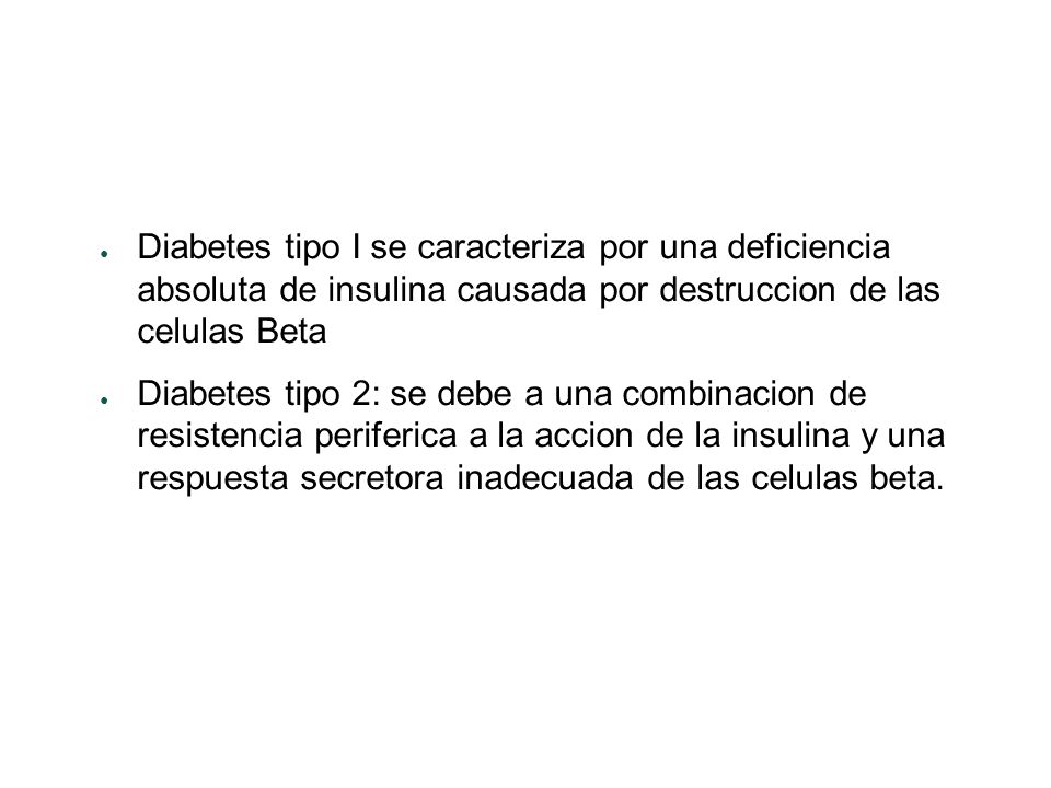 Diabetes tipo I se caracteriza por una deficiencia absoluta de insulina causada por destruccion de las celulas Beta