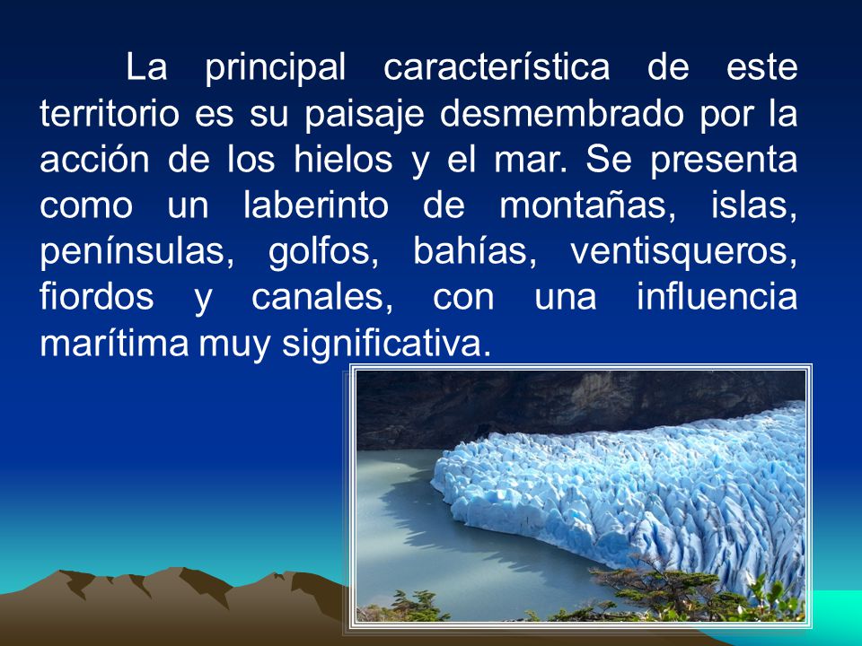 La principal característica de este territorio es su paisaje desmembrado por la acción de los hielos y el mar.
