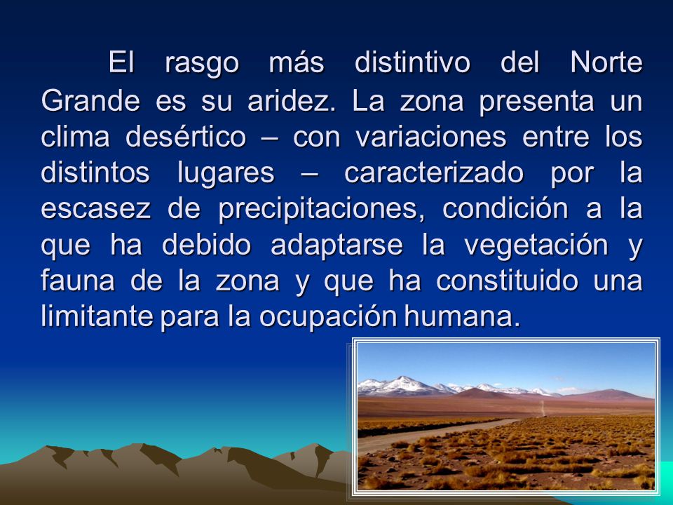 El rasgo más distintivo del Norte Grande es su aridez