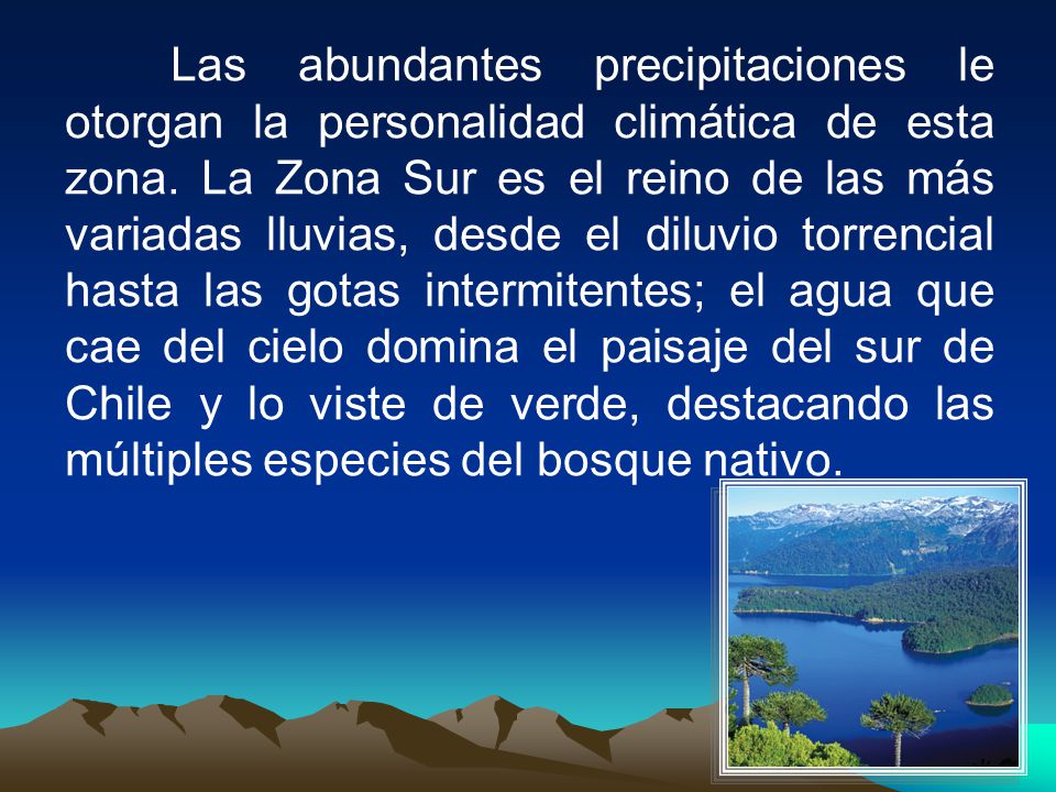 Las abundantes precipitaciones le otorgan la personalidad climática de esta zona.