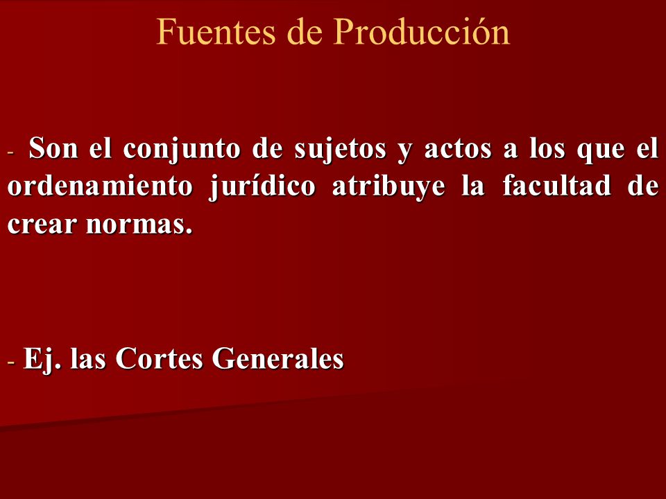 Fuentes de Producción Ej. las Cortes Generales