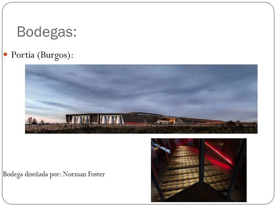 Bodegas: Portia (Burgos): Bodega diseñada por: Norman Foster