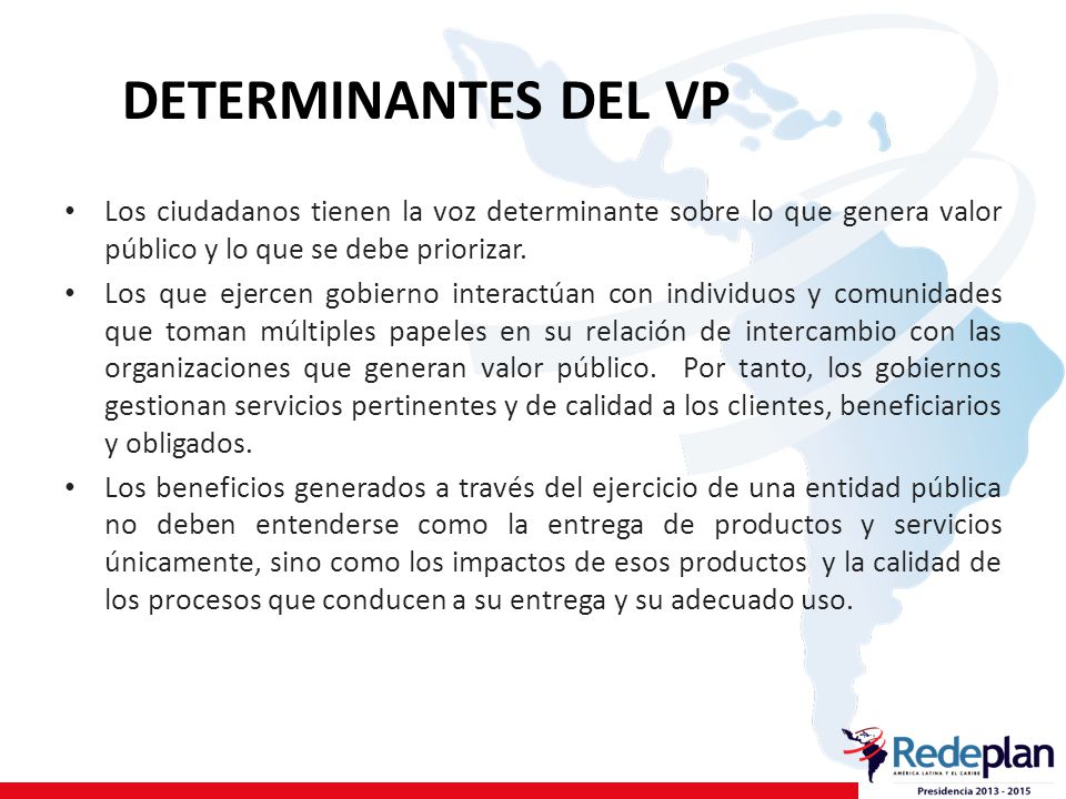 DETERMINANTES DEL VP Los ciudadanos tienen la voz determinante sobre lo que genera valor público y lo que se debe priorizar.