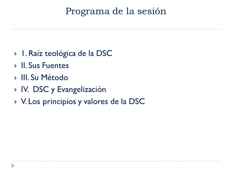 Programa de la sesión 1. Raíz teológica de la DSC II. Sus Fuentes