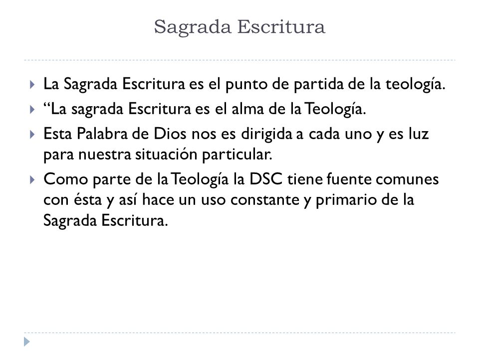 Sagrada Escritura La Sagrada Escritura es el punto de partida de la teología. La sagrada Escritura es el alma de la Teología.