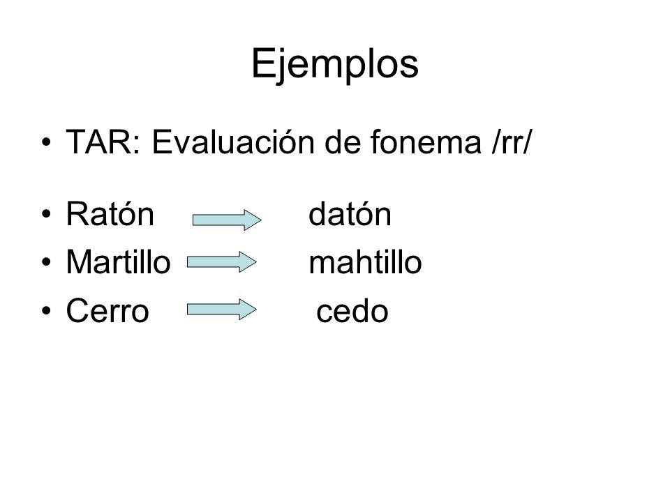 Ejemplos TAR: Evaluación de fonema /rr/ Ratón datón Martillo mahtillo