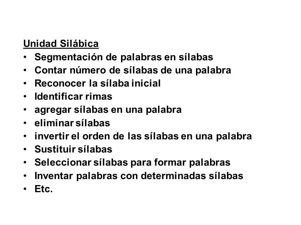 Unidad Silábica Segmentación de palabras en sílabas. Contar número de sílabas de una palabra. Reconocer la sílaba inicial.
