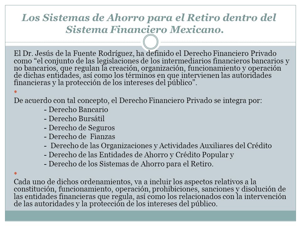 Los Sistemas de Ahorro para el Retiro dentro del Sistema Financiero Mexicano.