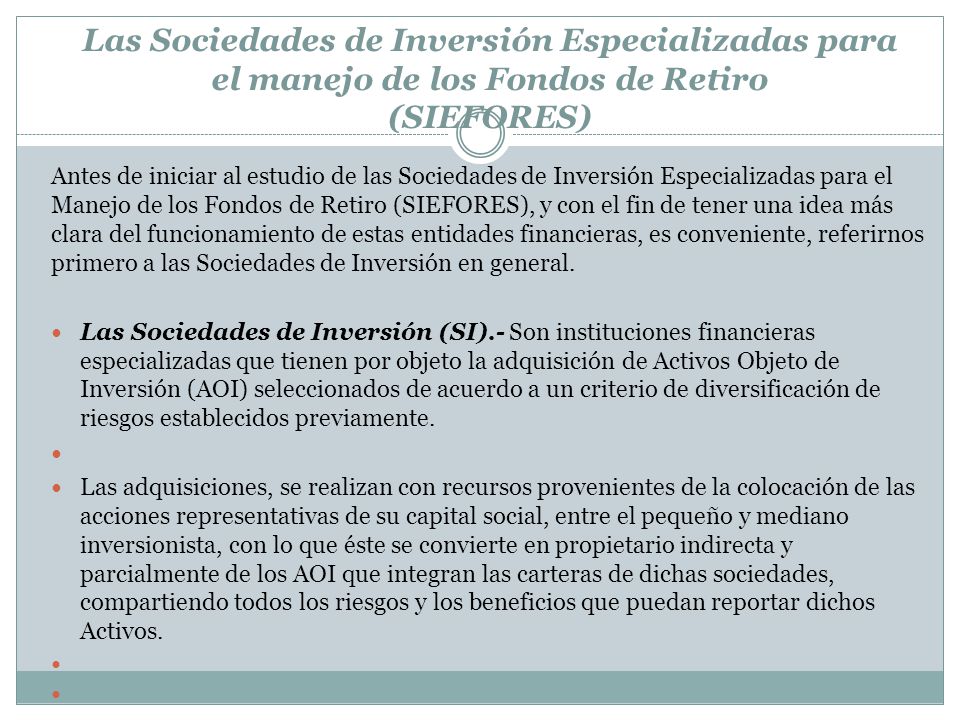 Las Sociedades de Inversión Especializadas para el manejo de los Fondos de Retiro (SIEFORES)