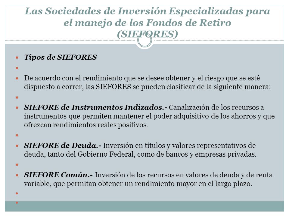 Las Sociedades de Inversión Especializadas para el manejo de los Fondos de Retiro (SIEFORES)