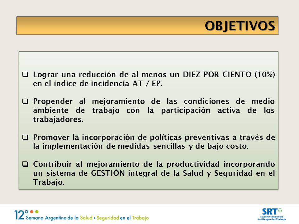 OBJETIVOS Lograr una reducción de al menos un DIEZ POR CIENTO (10%) en el índice de incidencia AT / EP.
